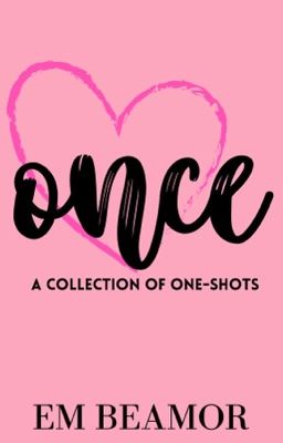 Once: A collection of one-shots