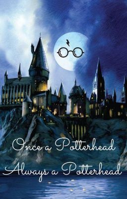 Once a Potterhead - Always a Potterhead✓