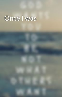 Once I was 