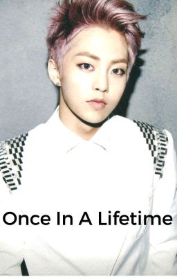 Once in a lifetime (Xiumin x Reader)