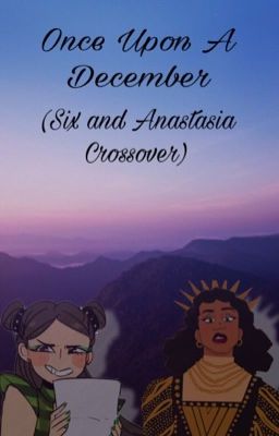 Once Upon a December (Six and Anastasia Crossover)