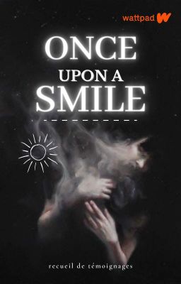 ONCE UPON A SMILE | petits textes pleins de soleil.