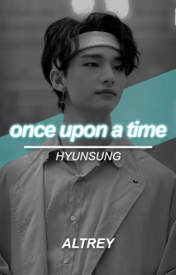 once upon a time || hyunsung