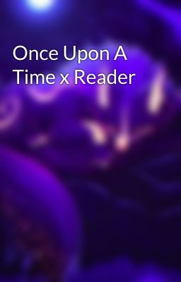 Once Upon A Time x Reader