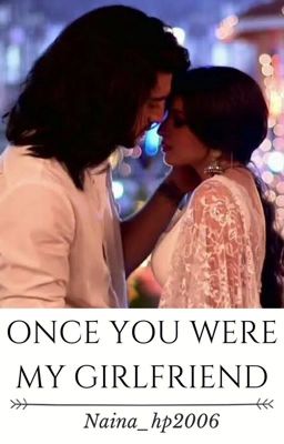 Once You Were My Girlfriend - A Rikara Story