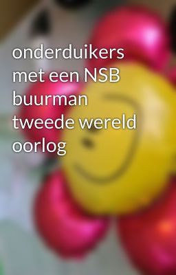 onderduikers met een NSB buurman tweede wereld oorlog