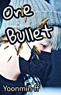 One Bullet / Yoonmin ff