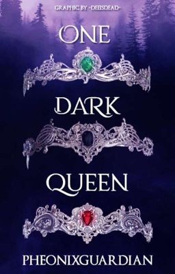 ONE DARK QUEEN ❖ (A Three Dark Crowns Tale)