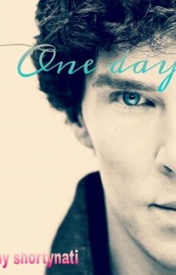 One day - a Benedikt Cumberbatch fanfiction♡♡♡