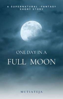 One Day in a Full Moon