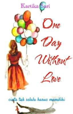 One Day Without Love #complete