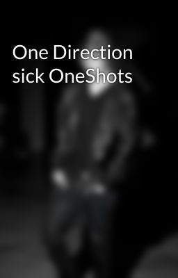 One Direction sick OneShots 