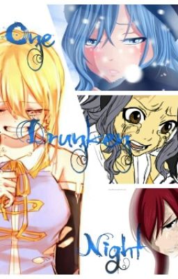 One Drunken Night( A Fairy Tail Fan Fic)**ON HOLD**