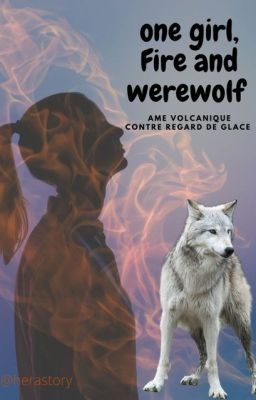 One girl, fire and werewolf