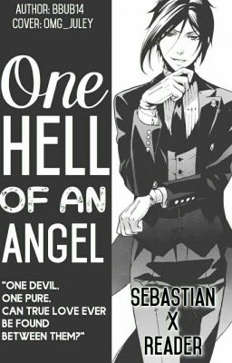 One Hell Of An Angel (Sebastian X Reader)