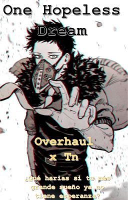 One Hopeless Dream (Overhaul y Tn)