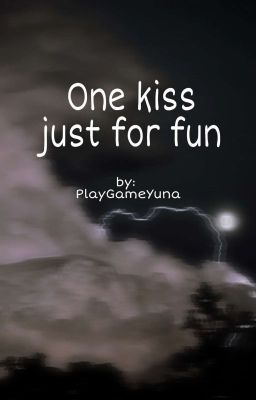 One kiss just for fun