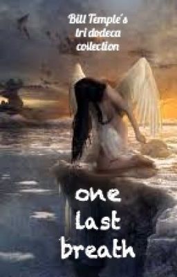 one last breath (a tri-dodeca collection)