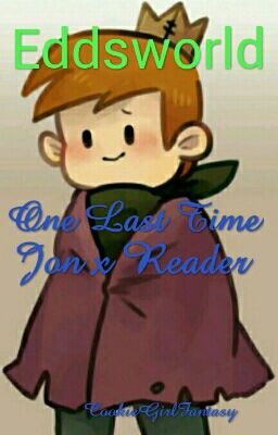 One Last Time I Eddsworld Jon x Reader (zakończona)