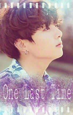 ||One Last Time|| j.jk ✔