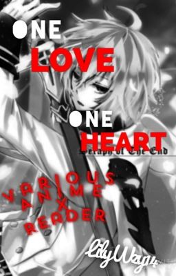 One Love One Heart (Various Anime x Reader what ifs, one shots)