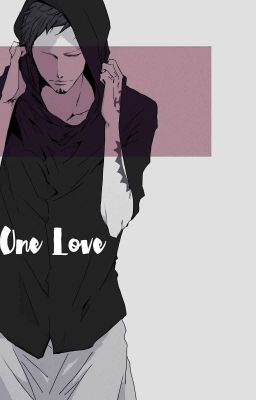 One Love [[ Trafalgar Law X Reader ]] One Shot Special!