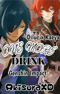 One more drink! || Kaeya x Diluc - Genshin Impact || OneShot