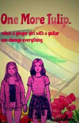 One More Tulip //when a ginger girl with a guitar can change everything. 