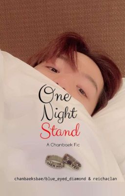 One Night Stand |Chanbaek [COMPLETED]