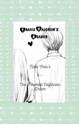 One Perverted Californian Dream {Travis X Reader}