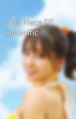 One Piece FF Schoolfic