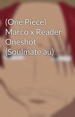 (One Piece) Marco x Reader Oneshot (Soulmate au)