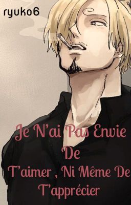 one piece ~ OS-2 partie~je n'ai pas envie de t'aimer , ni même de t'apprécier !