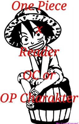 One Piece x Reader , OP Charakter or Oc