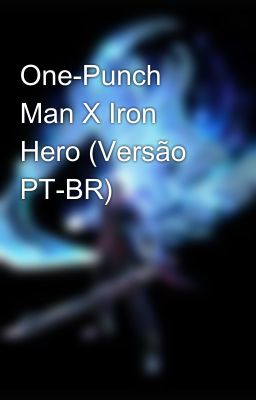 One-Punch Man X Iron Hero (Versão PT-BR)