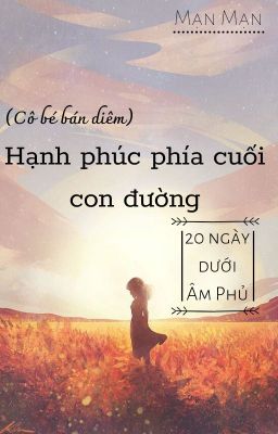 (One short) Hạnh Phúc Phía Cuối Con Đường [20 ngày dưới Âm Phủ] - Mạn Mạn