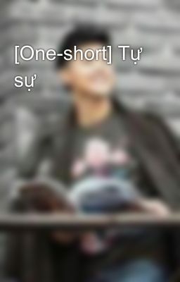 [One-short] Tự sự