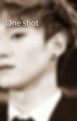 One shot