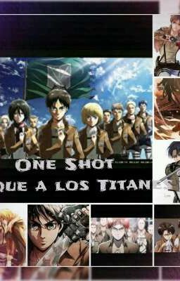 One Shot {Ataque a los titanes}