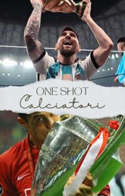 One Shot || Calciatori (slow update)