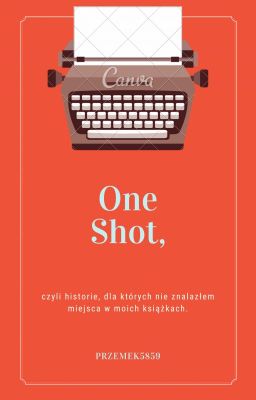 One Shot, czyli historie, dla których nie znalazłem miejsca w moich książkach.