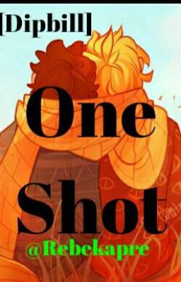 One-Shot [Dipbill]#ConcursoPrincipiantes2018#