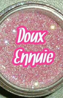 One Shot : Doux Ennuie