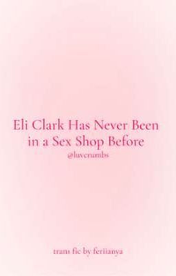 [one-shot] Eli chưa từng ghé shop đồ chơi người lớn bao giờ