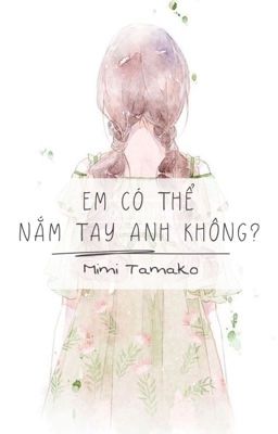 [One-shot] Em Có Thể Nắm Tay Anh Không?