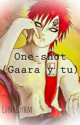 One-Shot (Gaara y tu)