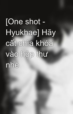 [One shot - Hyukhae] Hãy cất chìa khóa vào hộp thư nhé