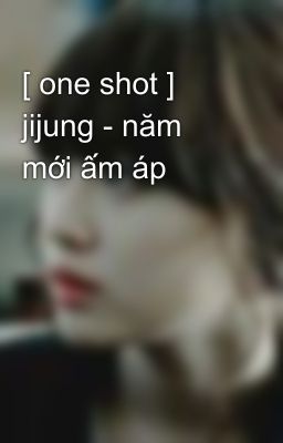 [ one shot ] jijung - năm mới ấm áp