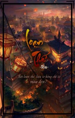 [One-shot] Loạn thế