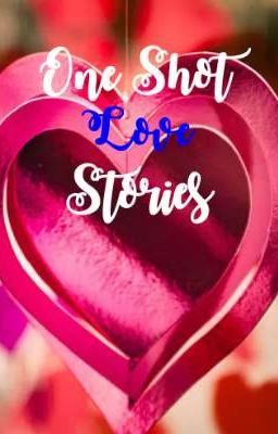 One Shot Love Stories 